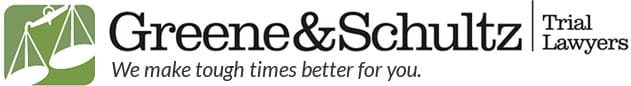 Greene and Schultz | Trial Lawyers | We Make Tough Times Better For You.